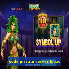 code private server blaze